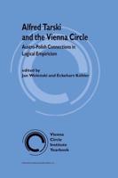 Alfred Tarski and the Vienna Circle : Austro-Polish Connections in Logical Empiricism