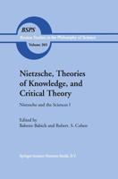 Nietzsche and the Sciences. Volume I Nietzsche, Theories of Knowledge, and Critical Theory