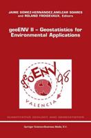geoENV II - Geostatistics for Environmental Applications : Proceedings of the Second European Conference on Geostatistics for Environmental Applications held in Valencia, Spain, November 18-20, 1998