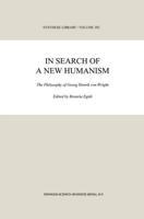 In Search of a New Humanism : The Philosophy of Georg Henrik von Wright