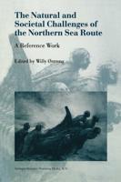 The Natural and Societal Challenges of the Northern Sea Route : A Reference Work