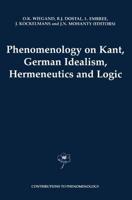 Phenomenology on Kant, German Idealism, Hermeneutics and Logic : Philosophical Essays in Honor of Thomas M. Seebohm