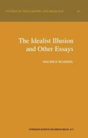 The Idealist Illusion and Other Essays : Translation and Introduction by Fiachra Long, Annotations by Fiachra Long and Claude Troisfontaines