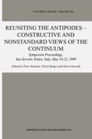 Reuniting the Antipodes - Constructive and Nonstandard Views of the Continuum : Symposium Proceedings, San Servolo, Venice, Italy, May 16-22, 1999