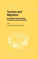 Tourism and Migration : New Relationships between Production and Consumption