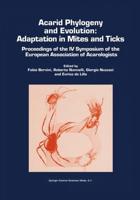 Acarid Phylogeny and Evolution: Adaptation in Mites and Ticks : Proceedings of the IV Symposium of the European Association of Acarologists