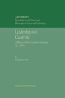Leadership and Creativity : A History of the Cavendish Laboratory, 1871-1919
