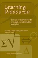 Learning Discourse : Discursive approaches to research in mathematics education