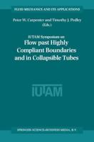 Flow Past Highly Compliant Boundaries and in Collapsible Tubes : Proceedings of the IUTAM Symposium held at the University of Warwick, United Kingdom, 26-30 March 2001