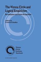 The Vienna Circle and Logical Empiricism : Re-evaluation and Future Perspectives