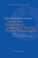 Public and Situated Displays : Social and Interactional Aspects of Shared Display Technologies