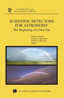 Scientific Detectors for Astronomy : The Beginning of a New Era