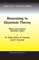 Reasoning in Quantum Theory : Sharp and Unsharp Quantum Logics