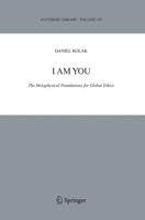 I Am You : The Metaphysical Foundations for Global Ethics