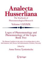 Logos of Phenomenology and Phenomenology of The Logos. Book Two : The Human Condition in-the-Unity-of-Everything-there-is-alive Individuation, Self, Person, Self-determination, Freedom, Necessity