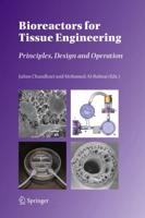 Bioreactors for Tissue Engineering : Principles, Design and Operation