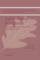 Agricultural Standards : The Shape of the Global Food and Fiber System