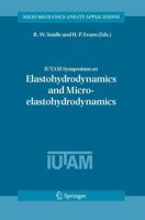 IUTAM Symposium on Elastohydrodynamics and Micro-elastohydrodynamics : Proceedings of the IUTAM Symposium held in Cardiff, UK, 1-3 September 2004