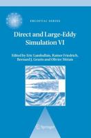 Direct and Large-Eddy Simulation VI : Proceedings of the Sixth International ERCOFTAC Workshop on Direct and Large-Eddy Simulation, held at the University of Poitiers, September 12-14, 2005