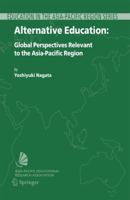 Alternative Education : Global Perspectives Relevant to the Asia-Pacific Region