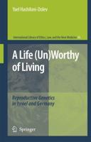 A Life (Un)Worthy of Living : Reproductive Genetics in Israel and Germany