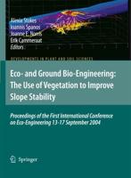 Eco- And Ground Bio-Engineering: The Use of Vegetation to Improve Slope Stability: Proceedings of the First International Conference on Eco-Engineerin