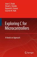 Exploring C for Microcontrollers : A Hands on Approach