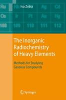 The Inorganic Radiochemistry of Heavy Elements : Methods for Studying Gaseous Compounds
