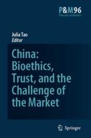 China: Bioethics, Trust, and the Challenge of the Market. Asian Studies in Bioethics and the Philosophy of Medicine