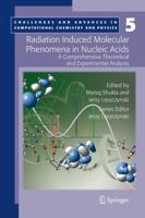 Radiation Induced Molecular Phenomena in Nucleic Acids : A Comprehensive Theoretical and Experimental Analysis