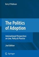 The Politics of Adoption: International Perspectives on Law, Policy & Practice