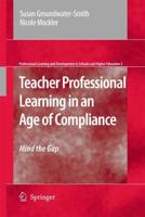 Teacher Professional Learning in an Age of Compliance : Mind the Gap