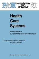 Health Care Systems : Moral Conflicts in European and American Public Policy