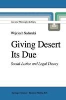 Giving Desert Its Due : Social Justice and Legal Theory