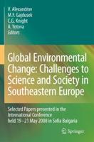Global Environmental Change: Challenges to Science and Society in Southeastern Europe : Selected Papers presented in the International Conference held 19-21 May 2008 in Sofia Bulgaria