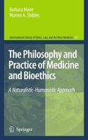 The Philosophy and Practice of Medicine and Bioethics