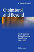 Cholesterol and Beyond : The Research on Diet and Coronary Heart Disease 1900-2000