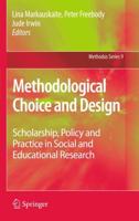 Methodological Choice and Design : Scholarship, Policy and Practice in Social and Educational Research