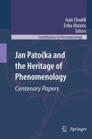Jan Patočka and the Heritage of Phenomenology : Centenary Papers