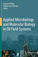 Applied Microbiology and Molecular Biology in Oilfield Systems : Proceedings from the International Symposium on Applied Microbiology and Molecular Biology in Oil Systems (ISMOS-2), 2009