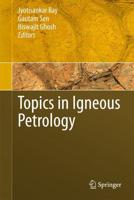Topics in Igneous Petrology: A Tribute to Professor Mihir K. Bose