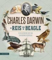 De Reis van de Beagle: De Geillustreerde Editie van zijn Beroemde Reisverslag [The Voyage of the Beagle: The Illustrated Edition of Charles Darwin's Travel Memoir and Field Journal]