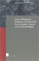 Core Obligations: Building a Framework for Economic, Social and Cultural Rights