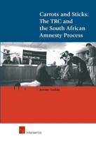 Carrots and Sticks: The TRC and the South African Amnesty Process