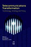 Telecommunications Transformation. Technology, Strategy and Policy