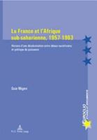 La France Et l'Afrique Sub-Saharienne, 1957-1963