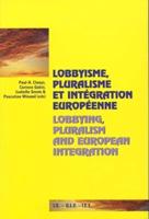 Lobbyisme, Pluralisme Et Integration Europeenne Lobbying, Pluralism and European Integration