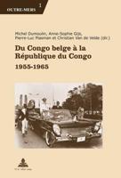 Du Congo Belge À La République Du Congo, 1955-1965