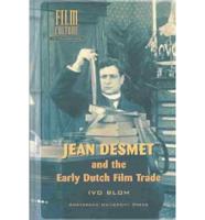 Jean Desmet and the Early Dutch Film Trade