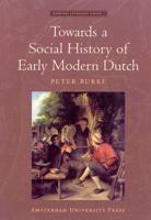 Towards a Social History of Early Modern Dutch